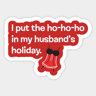 I PUT THE HO-HO-HO IN MY HUSBAND'S HOLIDAY Sticker